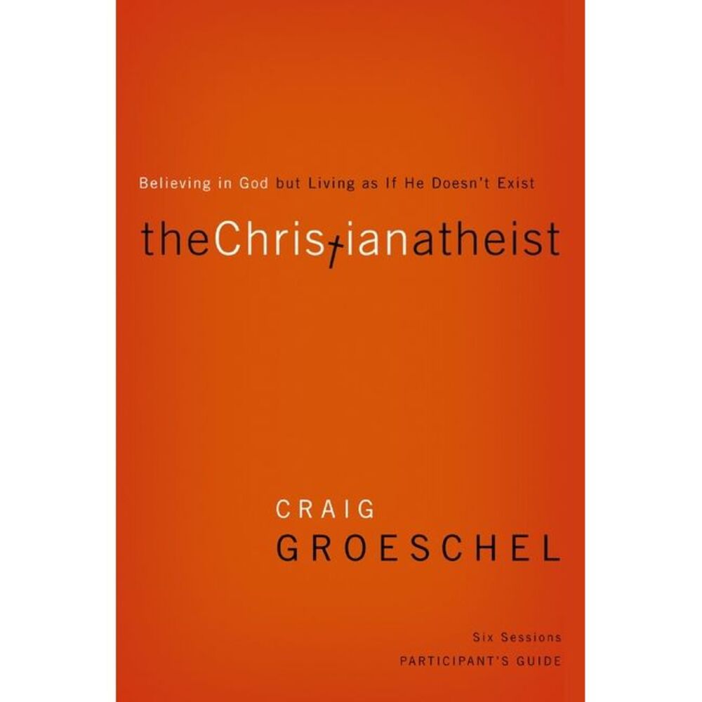 The Christian Atheist Bible Study Participant's Guide: Believing in God But Livi